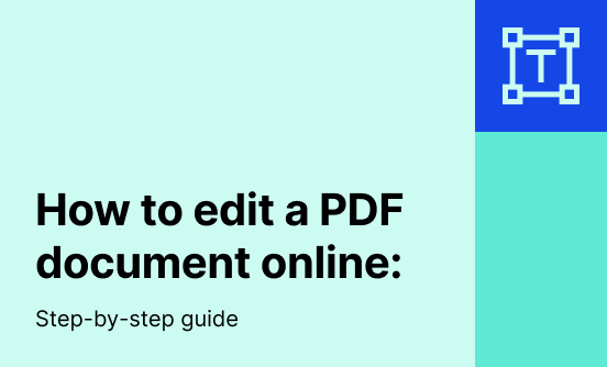 How to edit a PDF document online: Step-by-step guide